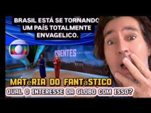 MATÉRIA DO FANTÁSTICO AFIRMA O CRESCIMENTO DE IGREJAS EVANGÉLICAS?! O QUE A GLOBO GANHA COM ISSO!